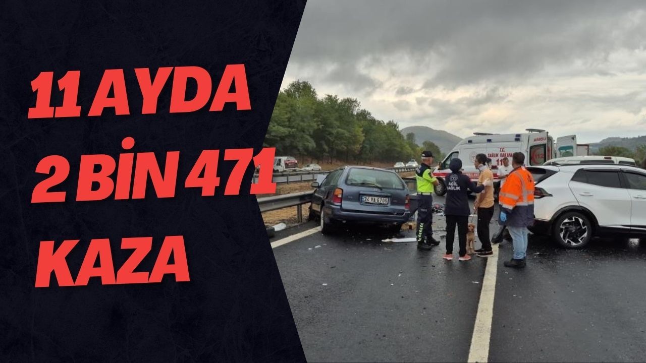 11 Ayda 2 Bin 471 Kaza