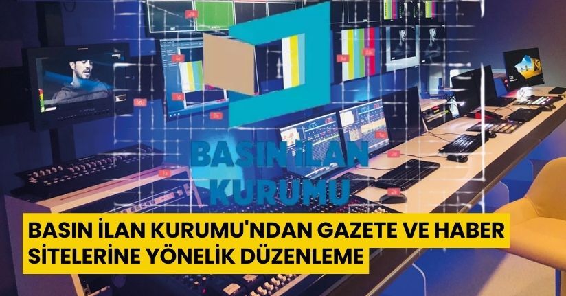 Basın İlan Kurumu'ndan gazete ve haber sitelerine yönelik düzenlemeBasın İlan Kurumu'ndan gazete ve haber sitelerine yönelik düzenleme