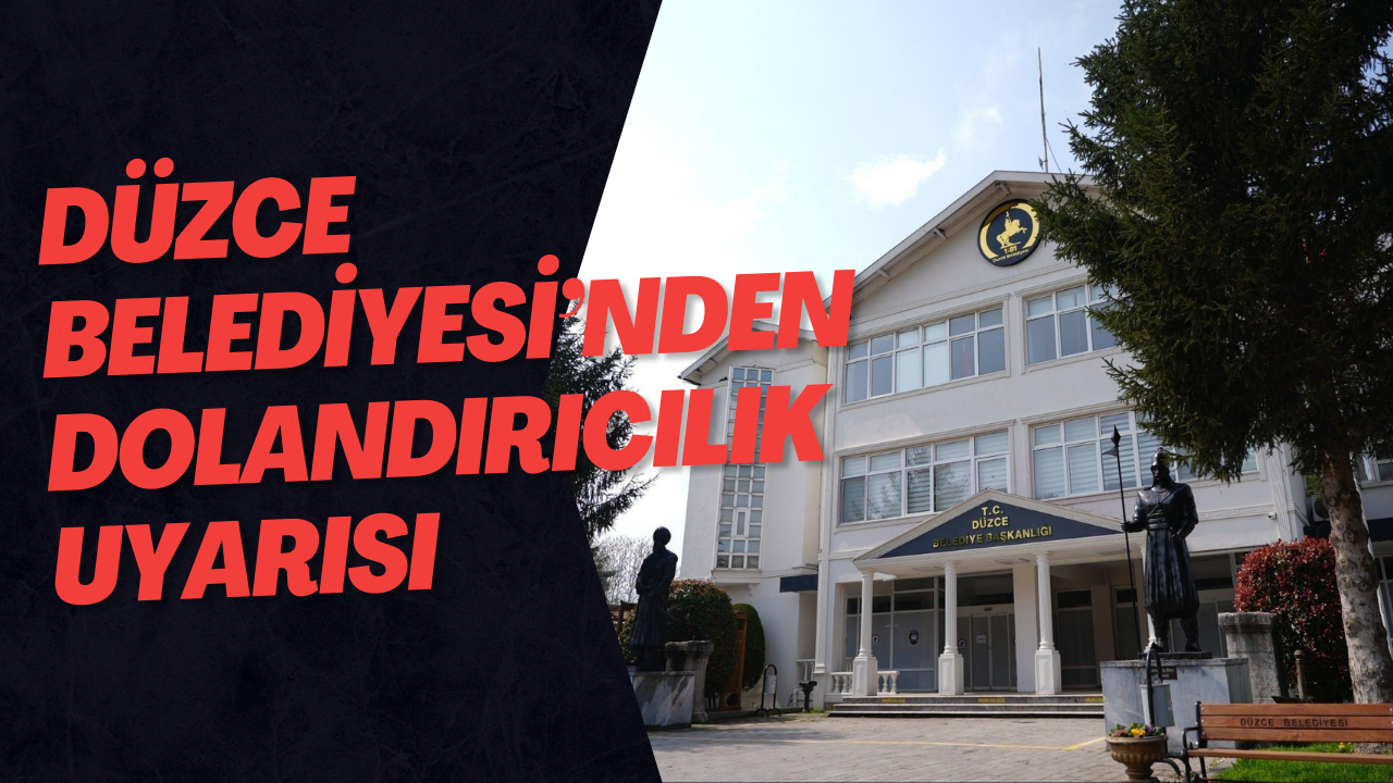 Düzce Belediyesi’nden Dolandırıcılık Uyarısı