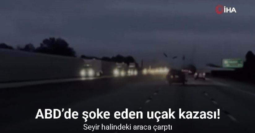 ABD'de uçak, seyir halindeki araca çarptı