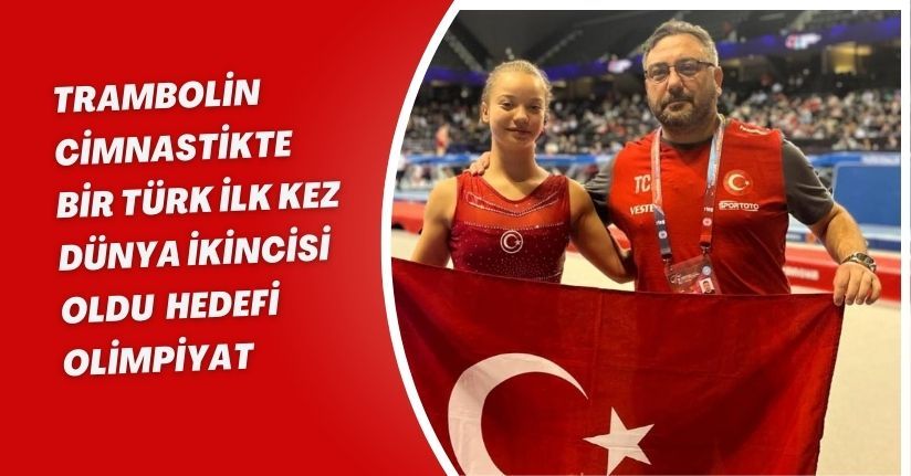 Trambolin cimnastikte bir Türk ilk kez dünya ikincisi oldu; hedefi olimpiyat
