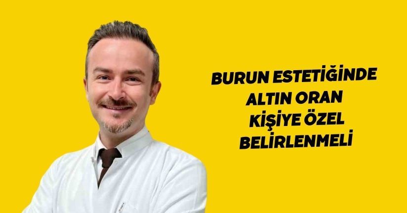 Burun estetiğinde altın oran, kişiye özel belirlenmeli