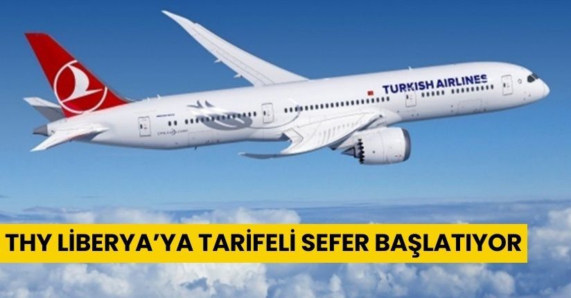 THY Liberya’ya tarifeli sefer başlatıyor