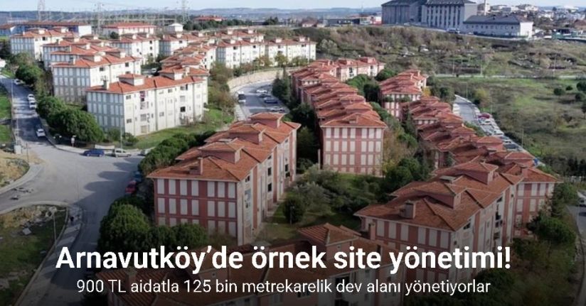 Arnavutköy’de örnek site yönetimi: 900 TL aidatla 125 bin metrekarelik dev alanı yönetiyorlar