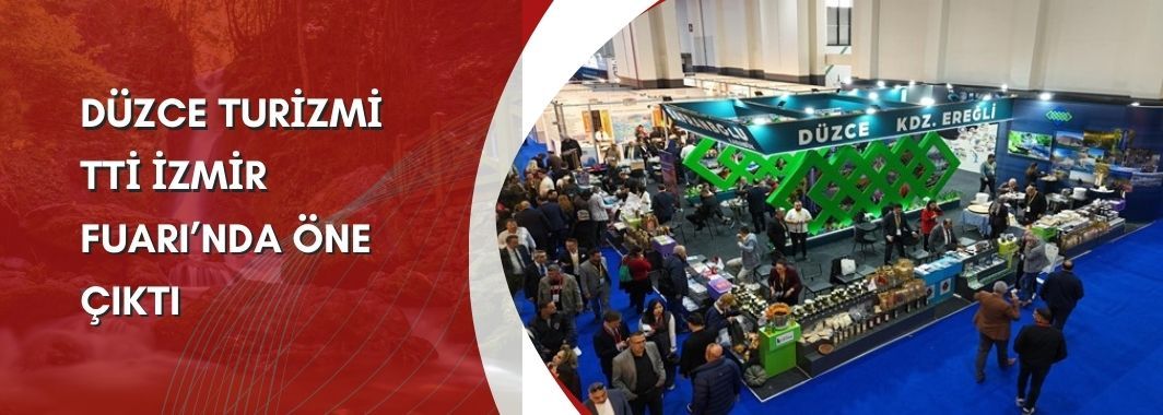 Düzce Turizmi TTİ İzmir Fuarı’nda Öne Çıktı