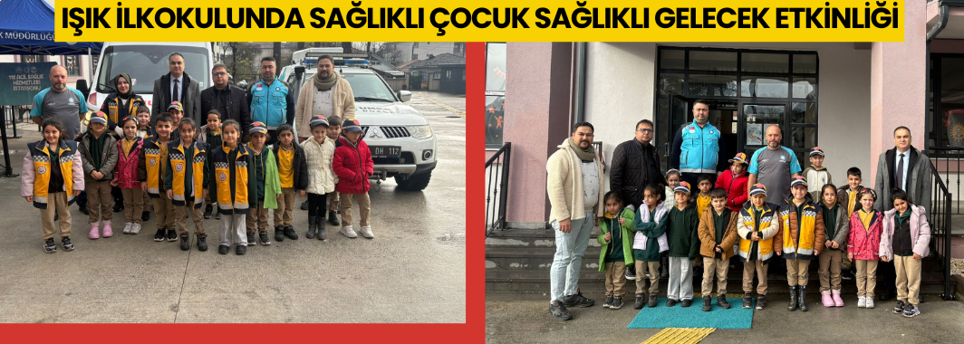 Işık İlkokulunda Sağlıklı Çocuk Sağlıklı Gelecek Etkinliği