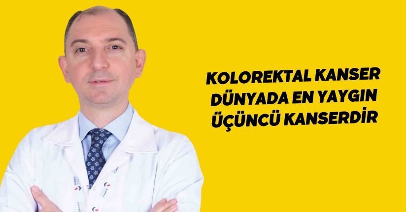 Kolorektal kanser, dünyada en yaygın üçüncü kanserdir