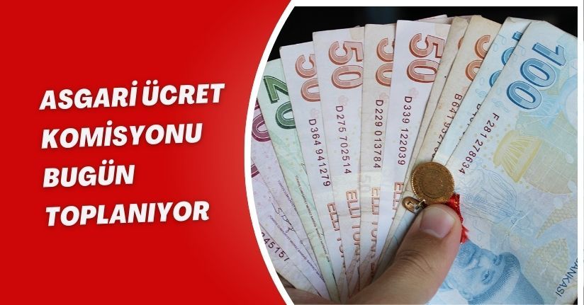Asgari Ücret Komisyonu bugün toplanıyor