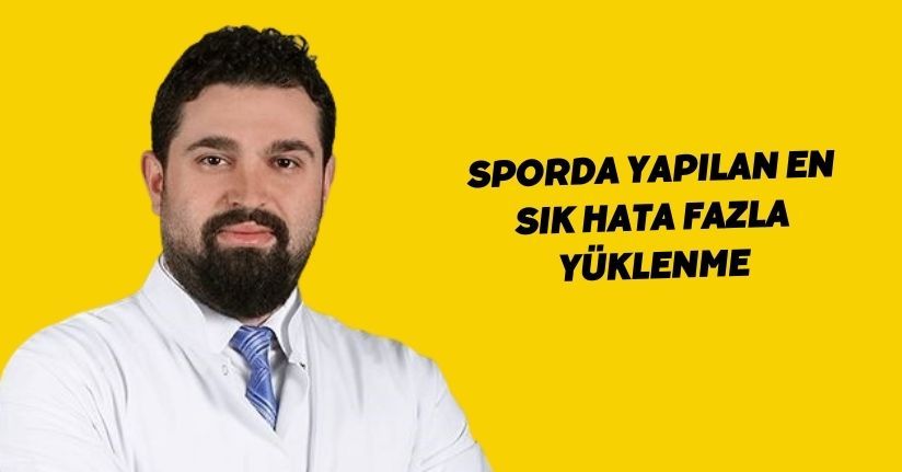 Sporda yapılan en sık hata ’Fazla yüklenme’