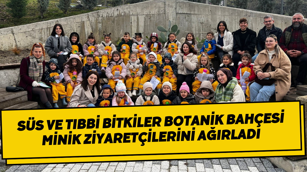 Süs Ve Tıbbi Bitkiler Botanik Bahçesi Minik Ziyaretçilerini Ağırladı
