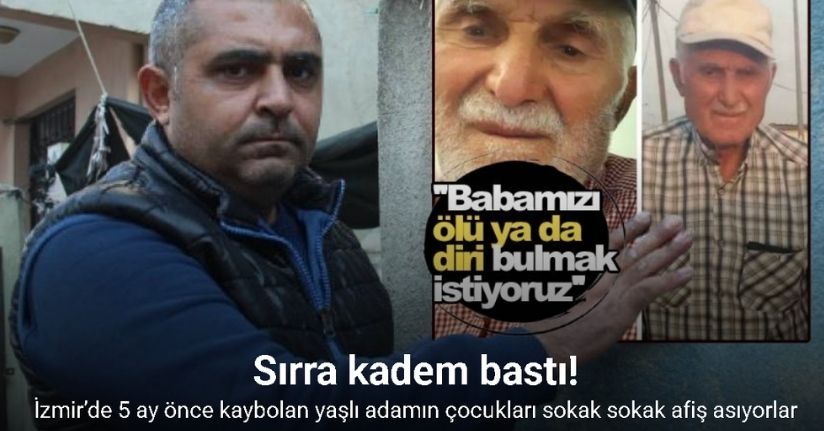 İzmir’de 5 ay önce kaybolan yaşlı adam sırra kadem bastı, oğulları perişan