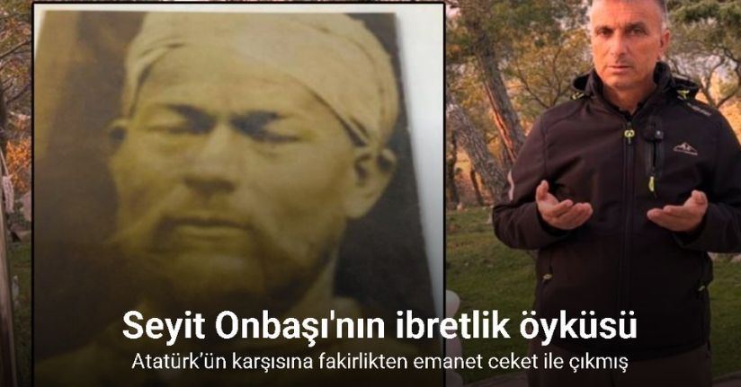 Atatürk’ün karşısına fakirlikten emanet ceket ile çıkmış