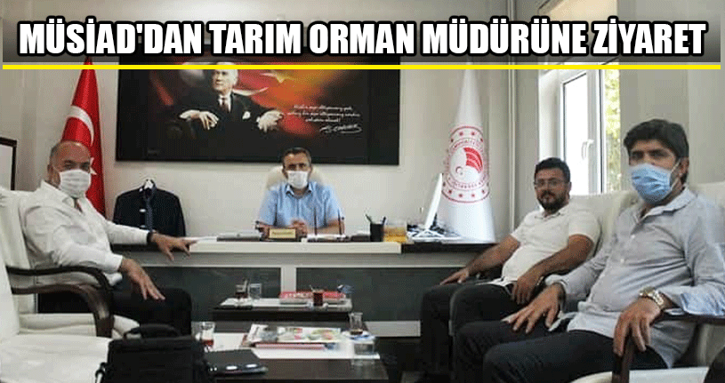 MÜSİAD'dan Tarım Orman Müdürüne Ziyaret 