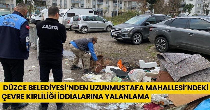 Düzce Belediyesi’nden Uzunmustafa Mahallesi’ndeki Çevre Kirliliği İddialarına Yalanlama