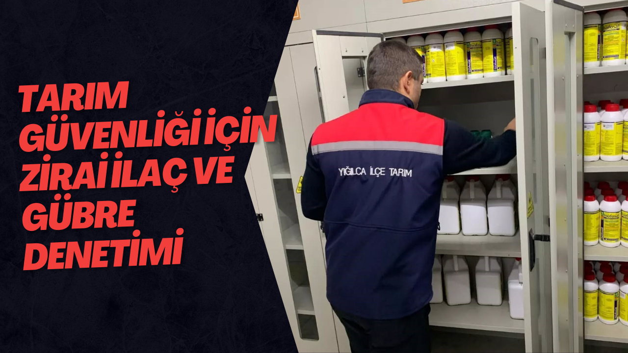 Tarım Güvenliği İçin Zirai İlaç Ve Gübre Denetimi