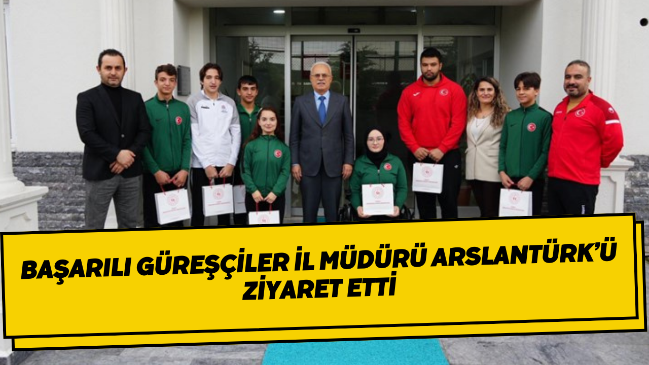 Başarılı Güreşçiler İl Müdürü Arslantürk’ü Ziyaret Etti