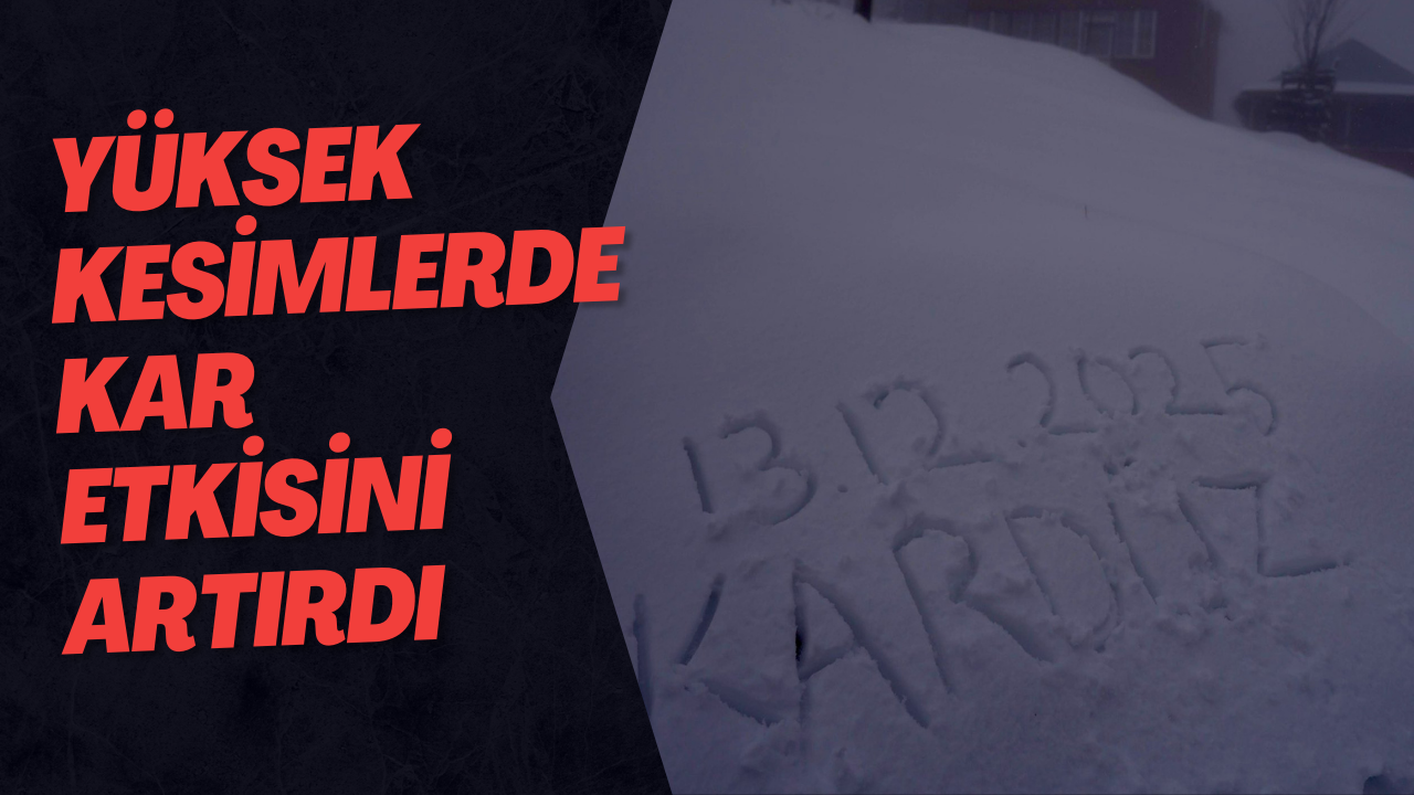 Yüksek Kesimlerde Kar Etkisini Artırdı