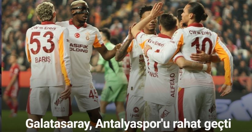 Galatasaray, Antalyaspor'u rahat geçti