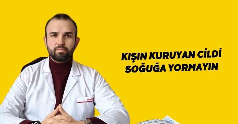 Kışın kuruyan cildi soğuğa yormayın