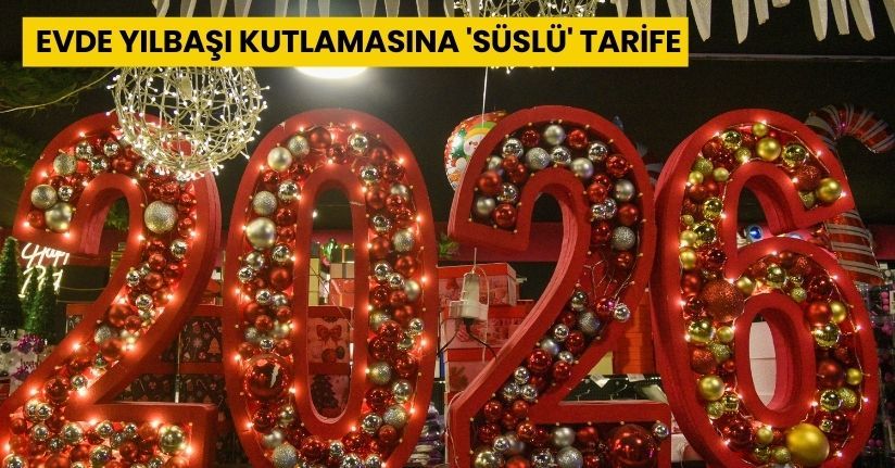 Evde yılbaşı kutlamasına 'süslü' tarife