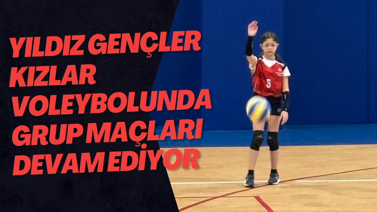 Yıldız Gençler Kızlar Voleybolunda Grup Maçları Devam Ediyor