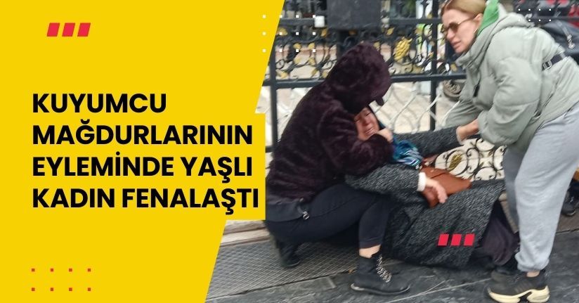 Kuyumcu mağdurlarının eyleminde yaşlı kadın fenalaştı