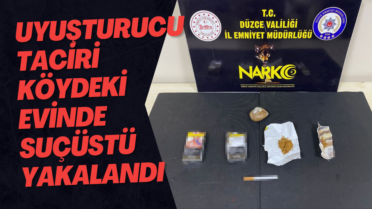 Uyuşturucu Taciri Köydeki Evinde Suçüstü Yakalandı