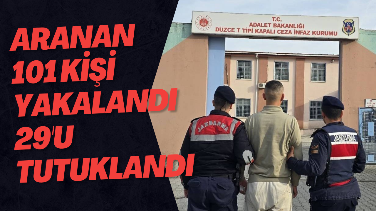 Aranan 101 Kişi Yakalandı 29'u Tutuklandı