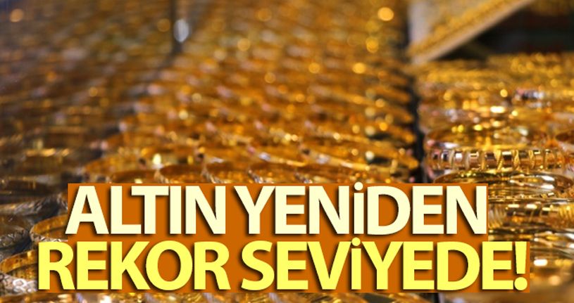 Altın yeniden rekor seviyede