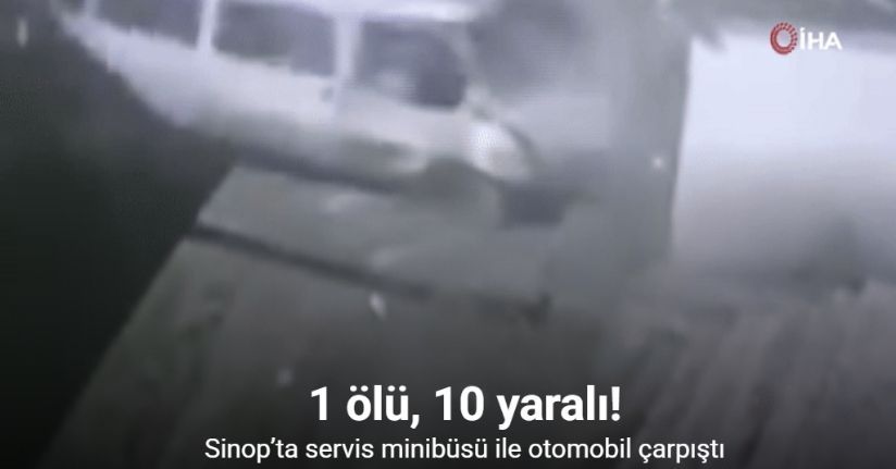 Sinop’ta servis minibüsü ile otomobil çarpıştı: 1 ölü, 10 yaralı