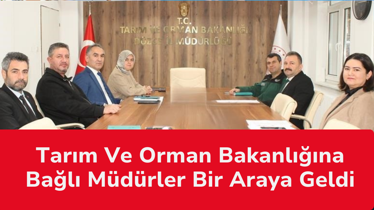 Tarım Ve Orman Bakanlığına Bağlı Müdürler Bir Araya Geldi