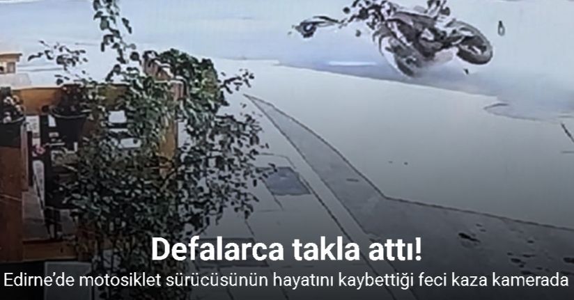 Edirne’de motosiklet sürücüsünün hayatını kaybettiği feci kaza kamerada
