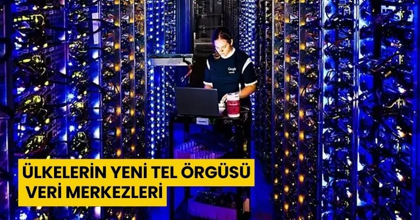 Ülkelerin yeni tel örgüsü: Veri merkezleri