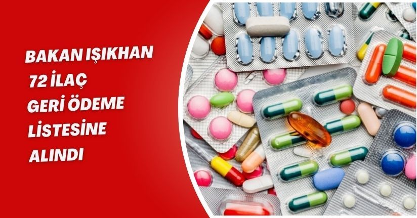 Bakan Işıkhan: 72 İlaç Geri Ödeme Listesine Alındı