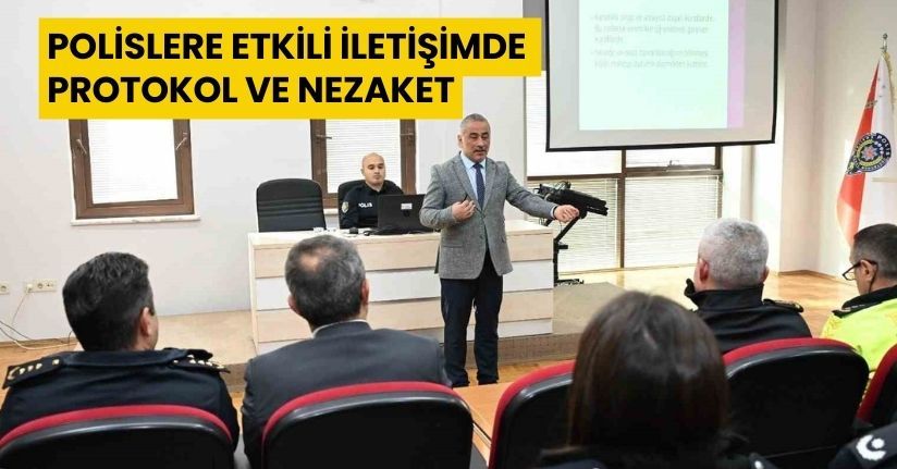 Polislere etkili iletişimde protokol ve nezaket