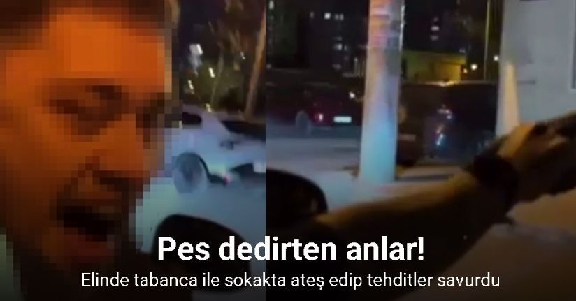 Elinde tabanca ile sokakta ateş edip tehditler savurdu