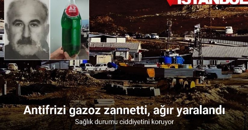 Kamyon şoförü gazoz şişesindeki antifrizi içmesi sonucu ağır yaralandı