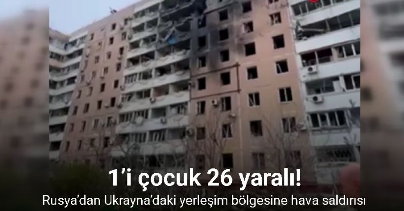 Rusya’dan Ukrayna’daki yerleşim bölgesine saldırı: 26 yaralı