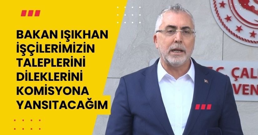 Bakan Işıkhan: 
