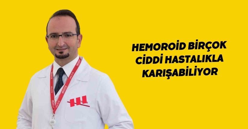 Hemoroid birçok ciddi hastalıkla karışabiliyor