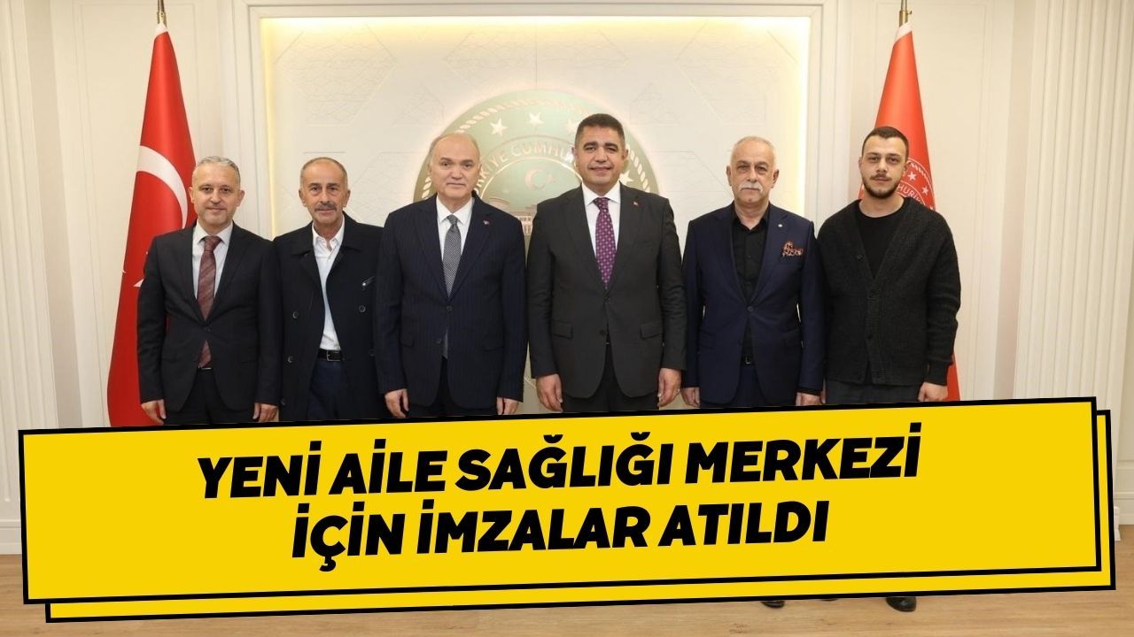 Yeni Aile Sağlığı Merkezi İçin İmzalar Atıldı