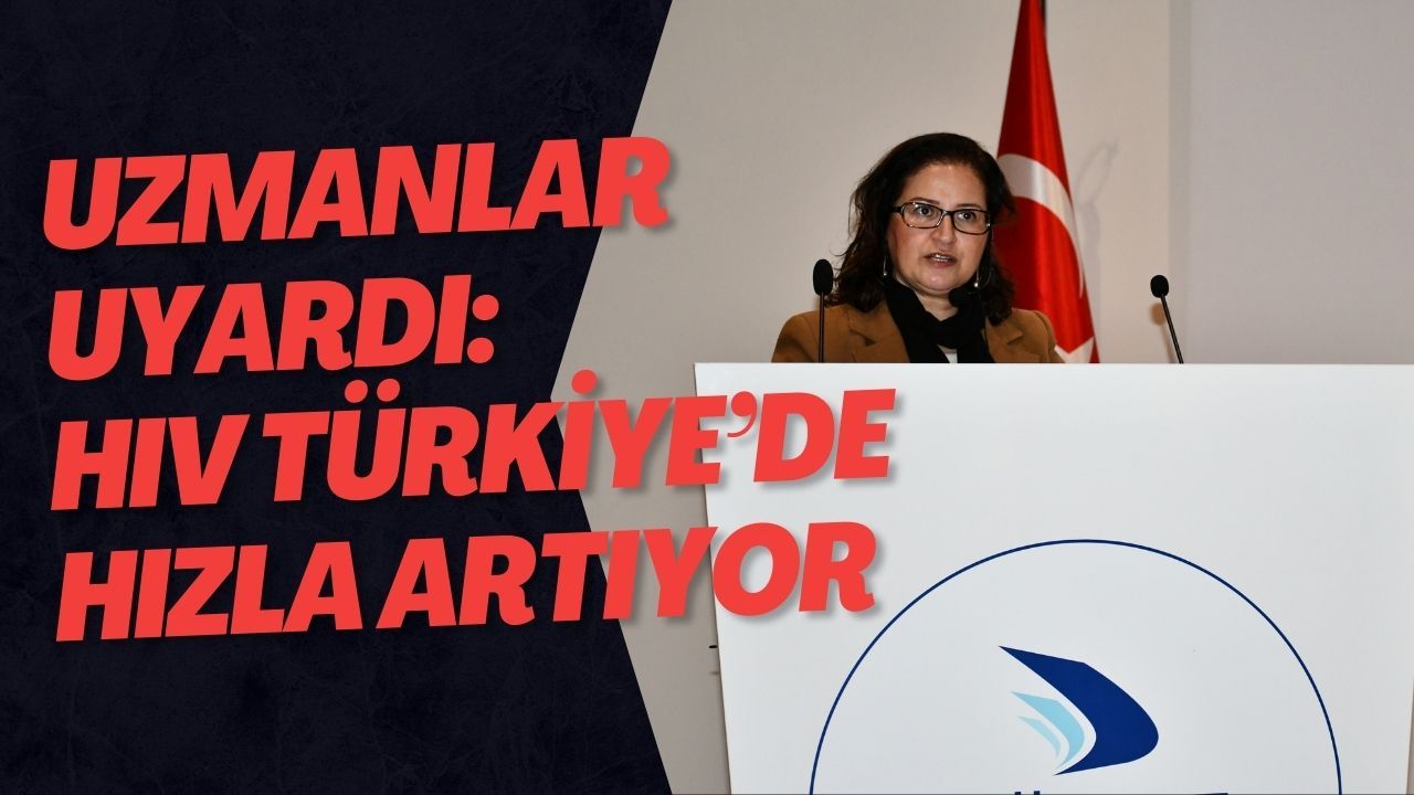 Uzmanlar Uyardı: HIV Türkiye’de Hızla Artıyor