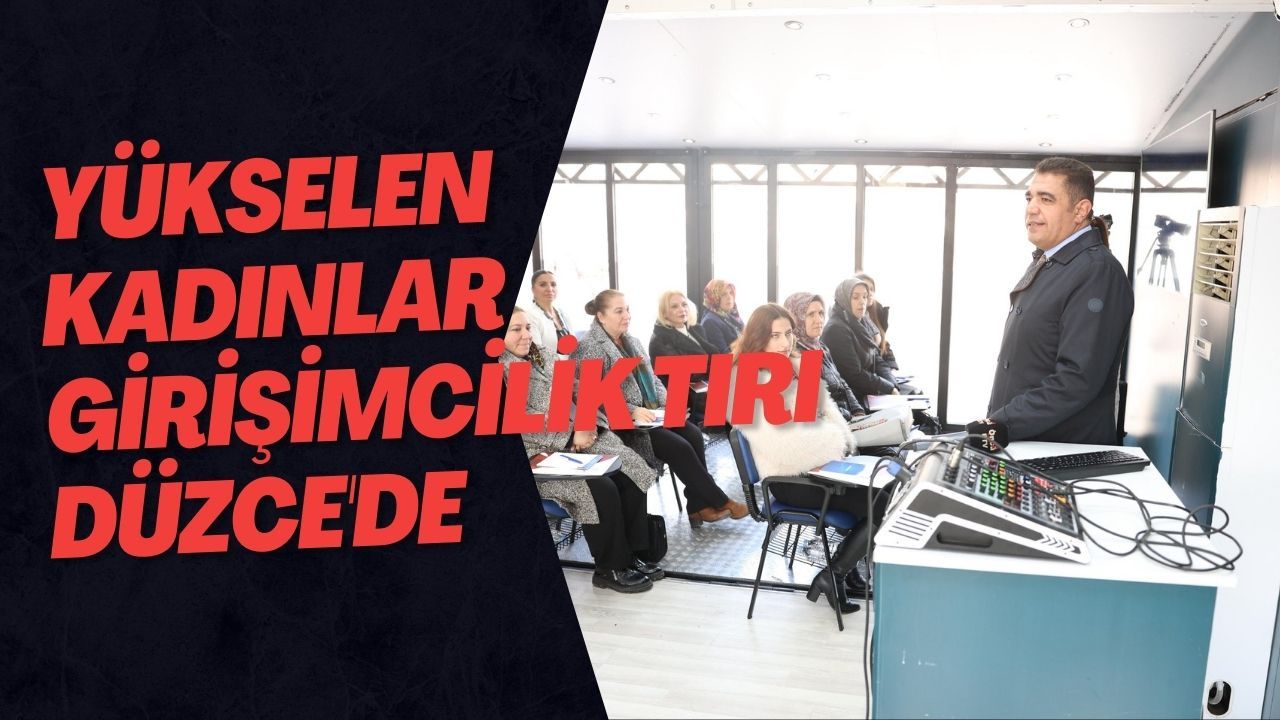 Yükselen Kadınlar Girişimcilik Tırı Düzce'de