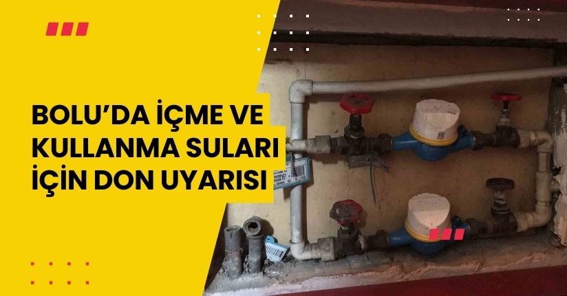 Bolu’da içme ve kullanma suları için don uyarısı