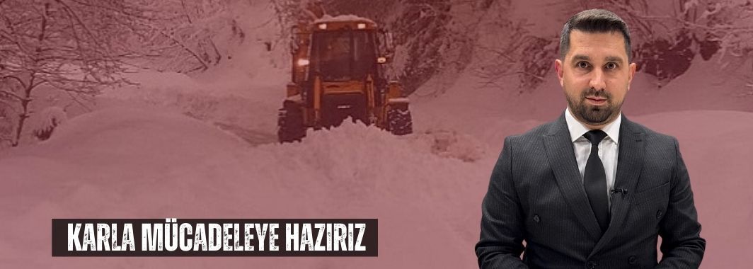 Fazlı Koç: “Karla Mücadeleye Hazırız”