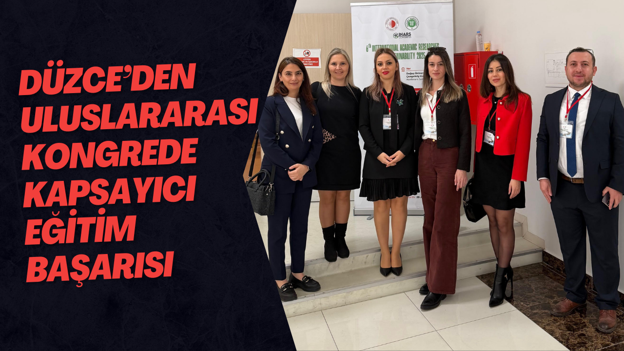 Düzce’den Uluslararası Kongrede Kapsayıcı Eğitim Başarısı