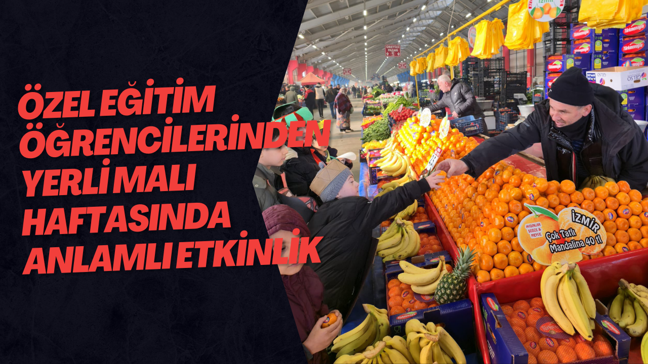 Özel Eğitim Öğrencilerinden Yerli Malı Haftasında Anlamlı Etkinlik