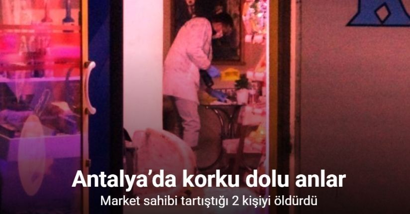 Antalya’da markette cinayet: 2 ölü