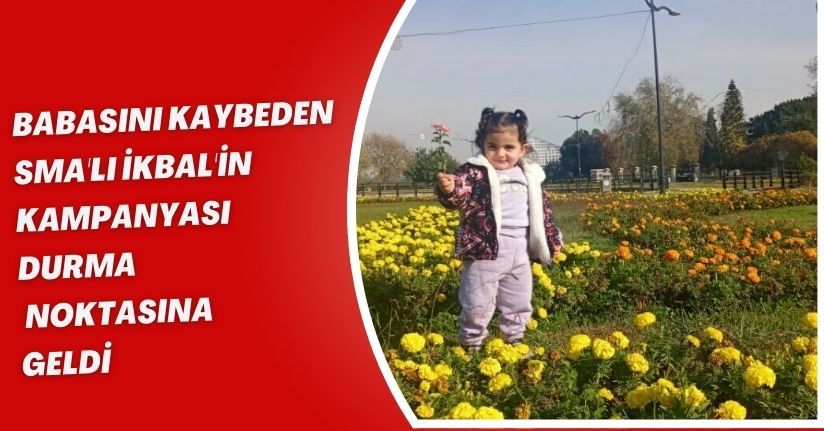 Babasını kaybeden SMA'lı İkbal'in kampanyası durma noktasına geldi