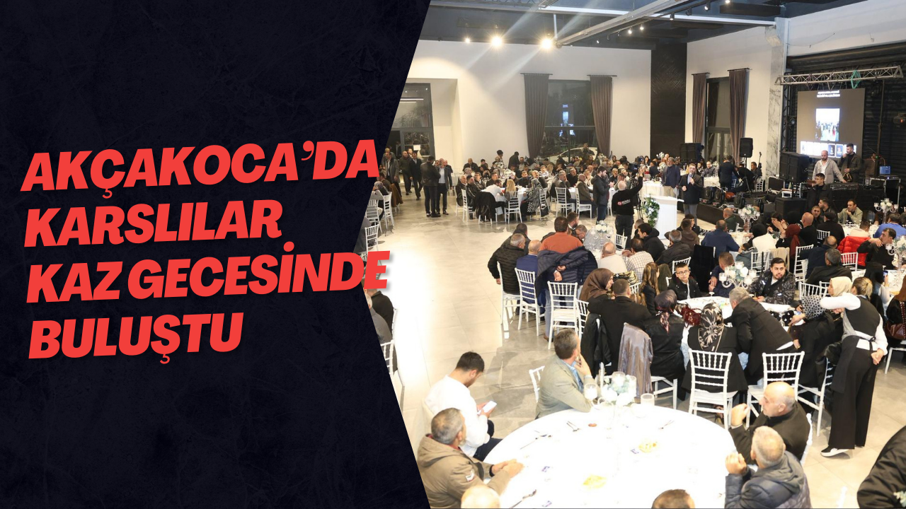Akçakoca’da Karslılar Kaz Gecesinde Buluştu